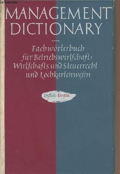 Management dictionary - Fachwrterbuch fr Betriebswirtschaft, Wirtschafts- und Steuerrecht und Lochkartenwesen - English-Deutsch