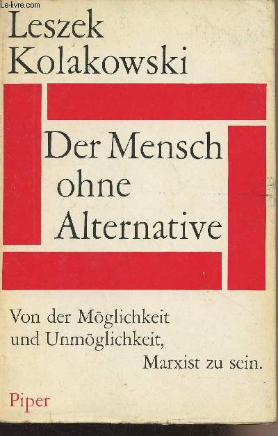 Der Mensch ohne Alternative - Von der Mglichkeit und Unmglichkeit, Marxist zu sein