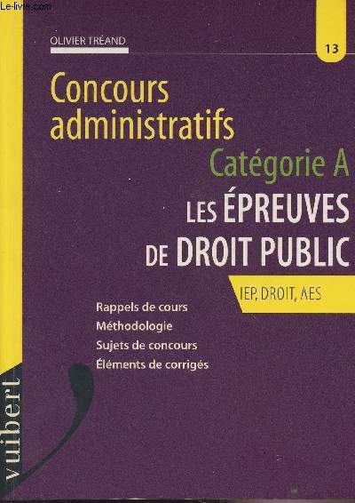 Catgorie A, les preuves de droit public - IEP, DROIT, AES - Rappels de cours, mthodologie, sujets de concours, lments de corrigs - 