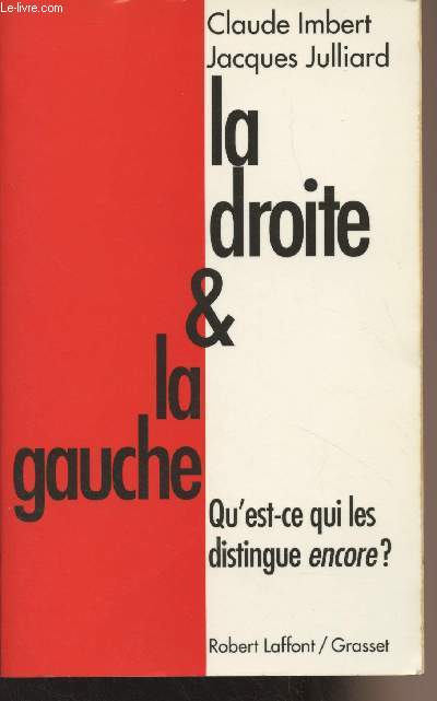 La droite & la gauche - Qu'est-ce qui les distingue encore ?