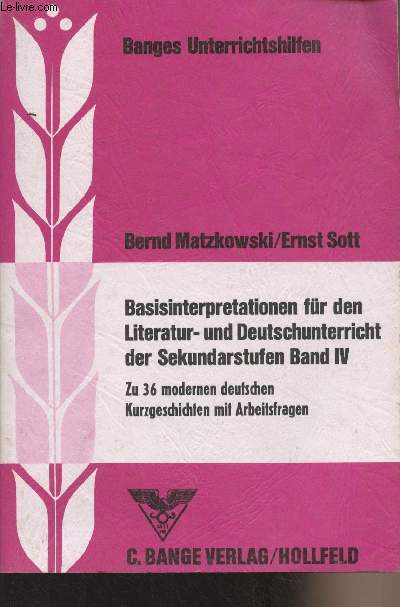 Basisinterpretationen fr den Literatur- und Deutschunterricht der Sekundarstufen Band IV - zu 36 modernen deutschen Kurzgeschichten mit Arbeitsfragen - 