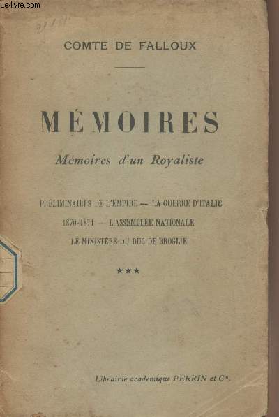 Mmoires, mmoires d'un Royaliste, prliminaires de l'Empire, la guerre d'Italie 1870-1871, l'assemble nationale, le ministre du Duc de Brolgie - Tome 3