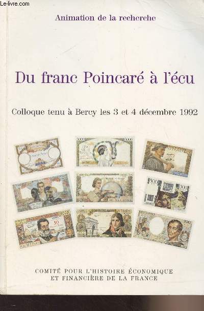 Du franc Poincar  l'cu - Colloque tenu  Bercy les 3 et 4 dcembre 1992 - Sous la direction de MM. Lvy-Leboyer, Plessis, Aglietta et de Boissieu