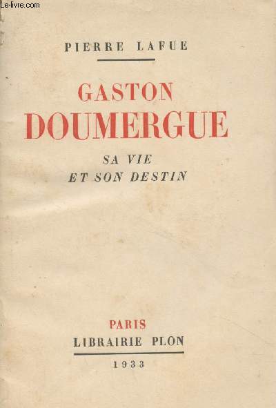Gaston Doumergue, sa vie et son destin