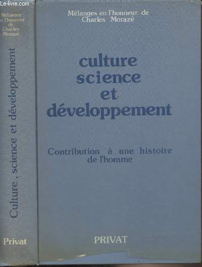 Culture science et dveloppement - Contribution  une histoire de l'homme - Mlanges en l'honneur de Charles Moraz