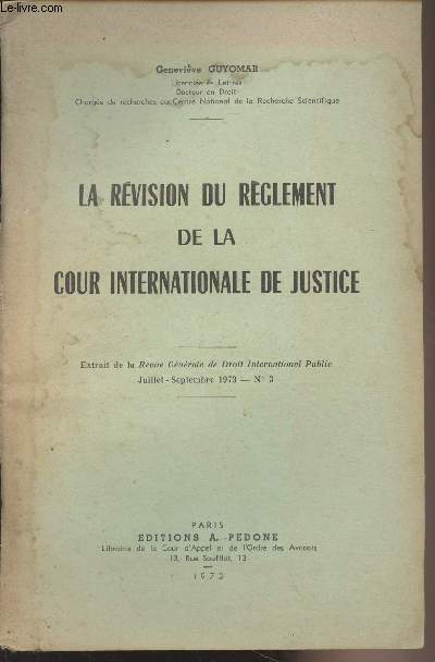 La Rvision du rglement de la cour internationale de justice - Extrait de la Revue Gnrale de Droit International Public, Juill. sept. 1973, n3
