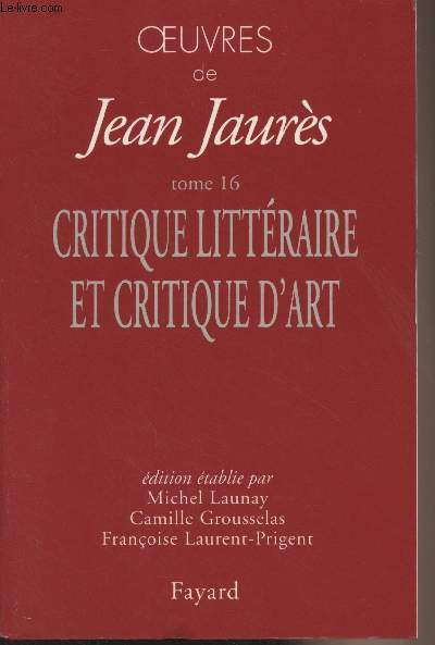 Oeuvres de Jean Jaurs - Tome 16 : Critique littraire et critique d'art