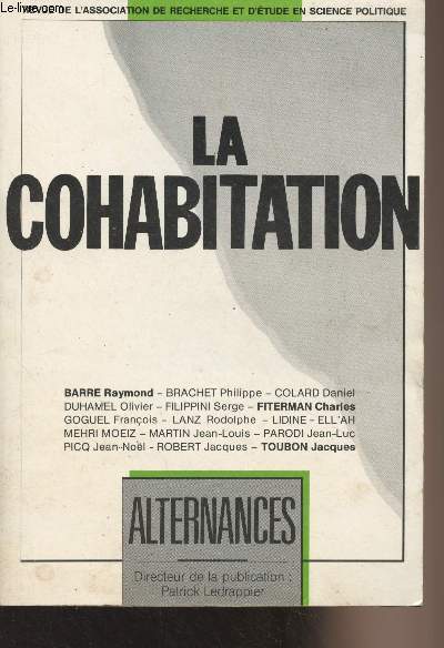 Alternances, revue trimestrielle de l'ARES-PO - n1 : La cohabitaion - Edito : Franois Mitterrand, sphinx incompris ? par Patrick Ledrappier - Ce qu'ils en pensent : La question : L'alternance en question ou les trois paradoxes de la Ve Rpublique par