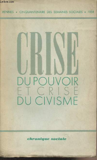 Crise du pouvoir et crise du civisme - Rennes, Cinquantenaire des semaines sociales de France 1954