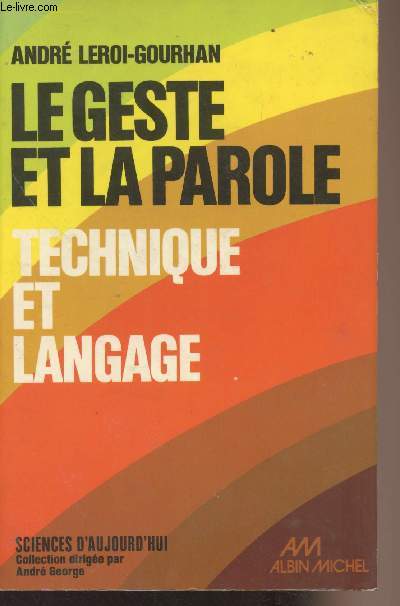 Le geste et la parole, t.1 : technique et langage - 