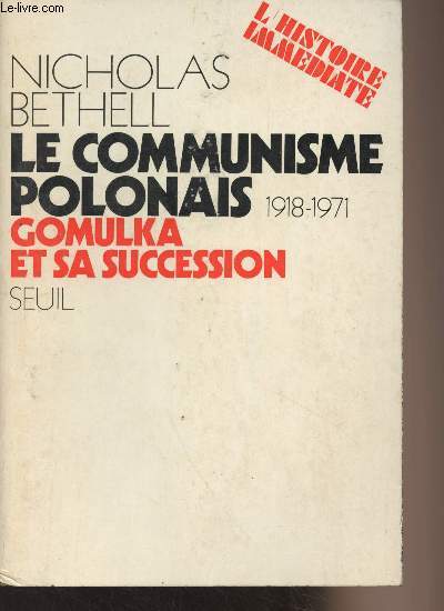 Le communisme polonais 1918-1971 Gomulka et sa succession - 