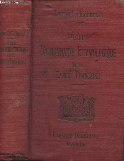 Petit dictionnaire etymologique de la langue franaise - 11e dition