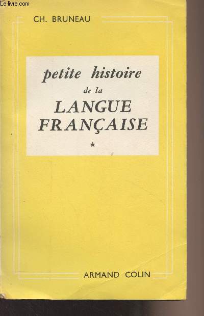 Petite histoire de la langue franaise - T1 : Des origines  la Rvolution
