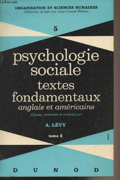 Psychologie sociale, textes fondamentaux anglais et amricains (choisis, prsents et traduits par A. Lvy) - Tome 2 - 