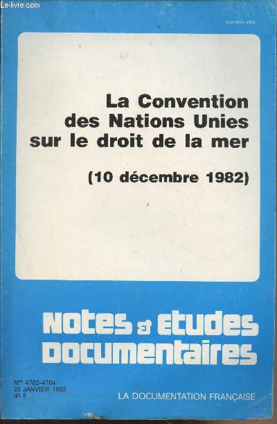 Notes et tudes documentaires n4703-4704, 28 janvier 1983 - La Convention des Nations Unies sur le droit de la mer (10 dcembre 1982) : Prsentation gnrale - Extraits de l'acte final de la IIIe Confrence des Nations Unies sur le droit de la mer