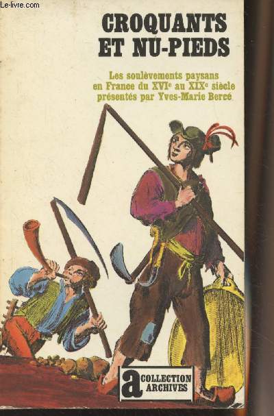 Croquants et nu-pieds - Les soulvements paysans en France du XVIe au XIXe sicle - Collection 