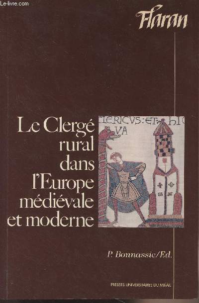 Le Clerg rural dans l'Europe mdivale et moderne - Actes des XIIImes Journes Internationales d'Histoire de l'Abbaye de Flaran - 6-8 septembre 1991 - Flaran XIII