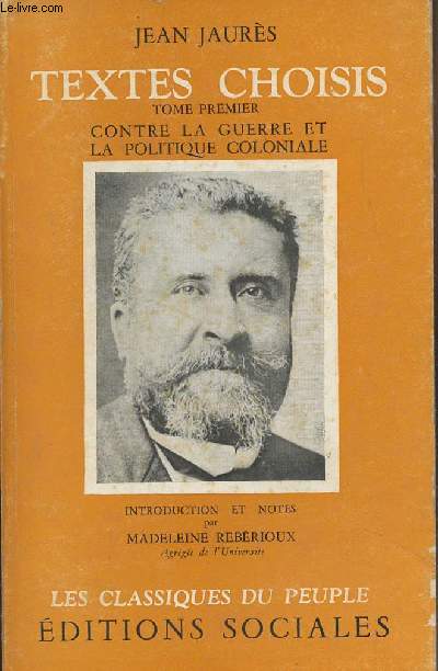 Textes choisis - Tome premier : Contre la guerre et la politique coloniale - 