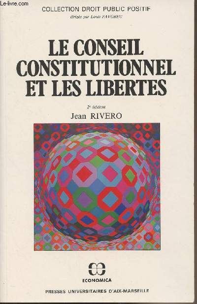Le conseil constitutionnel et les liberts - Collection 