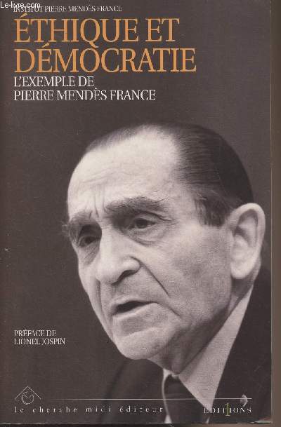 Ethique et dmocratie, l'exemple de Pierre Mends France - Actes du Colloque organis  Grenoble les 17 et 18 octobre 1997