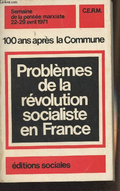 100 ans aprs la Commune - Problmes de la Rvolution socialiste en France, Semaine de la pense marxiste (22-29 avril 1971)