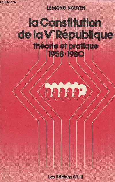 La constitution de la Ve Rpublique, thorie et pratique 1958-1980 - De Charles de Gaulle  Valry Giscard d'Estaing