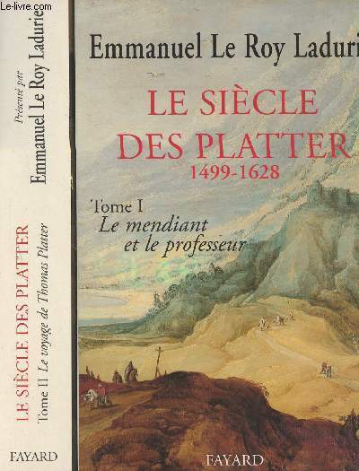 Le sicle des Platter 1499-1628 - En 2 tomes - 1/ Le mendiant et le professeur - 2/ Le voyage de Thomas Platter 1595-1599