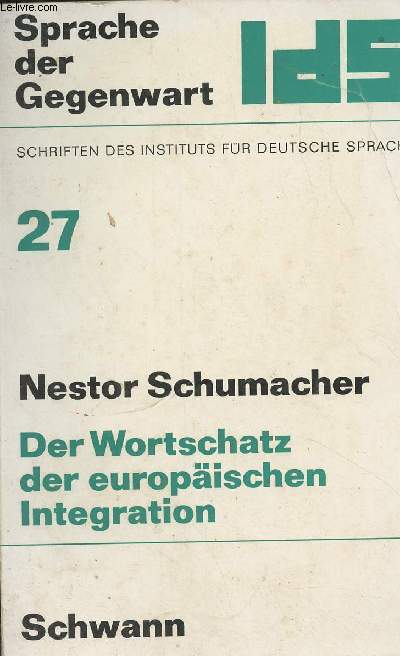 Der wortschatz der europischen integration - Eine onomasiologische Untersuchung des sog. , europischen Sprachgebrauchs' im politischen und institutionellen Bereich - 