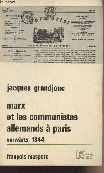 Marx et les communistes allemands  Paris, Contribution  l'tude de la naissance du marxisme - 