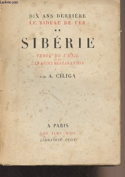 Dix ans derrire le rideau de fer - Tome 2 : Sibrie, terre de l'exil et de l'industrialisation