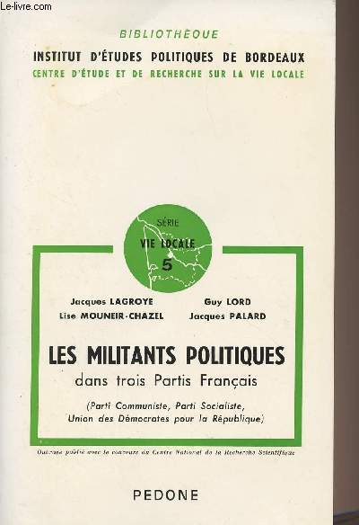 Les militants politiques dans trois Partis Franais (Parti Communiste, Parti Socialiste, Union des Dmocrates pour la Rpublique) - 