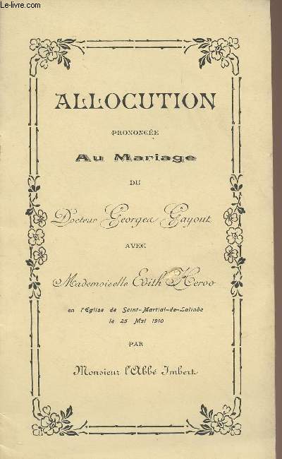 Allocution prononce au mariage du Docteur Georges Gayout avec Mademoiselle Edith Hervo en l'Eglise de Saint-Martial-de-Lalinde le 25 mai 1910 par l'Abb Imbert