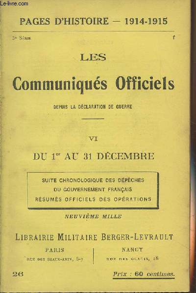 Pages d'Histoire - 1914-1915 - 3e srie - n26 - Les Communiqus Officiels depuis la dclaration de guerre - VI - Du 1er au 31 dcembre (Suite chronologique des dpches du gouvernement franais, rsums officiels des oprations)