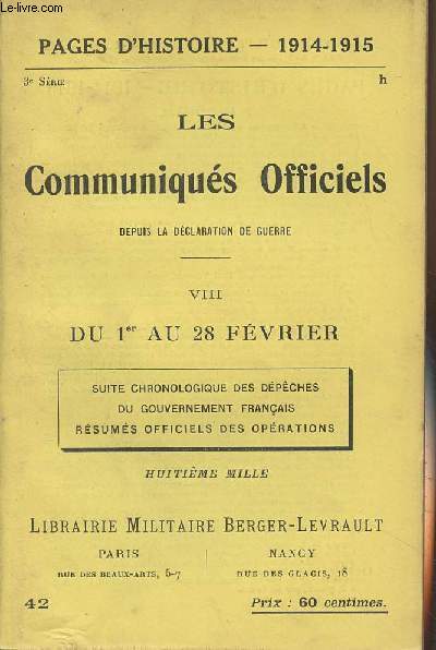 Pages d'Histoire - 1914-1915 - 3e srie - n42 - Les Communiqus Officiels depuis la dclaration de guerre - VIII - Du 1er au 28 fvrier (Suite chronologique des dpches du gouvernement franais, rsums officiels des oprations)