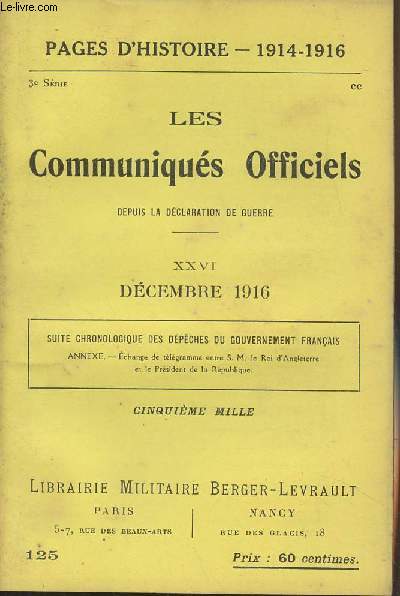 Pages d'Histoire - 1914-1916 - 3e srie - n125 - Les Communiqus Officiels depuis la dclaration de guerre - XXVI - Dcembre 1916 (Suite chronologique des dpches du gouvernement franais, annexes)