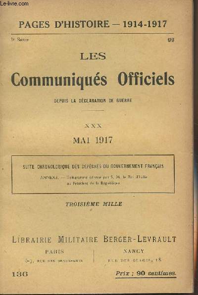 Pages d'Histoire - 1914-1917 - 3e srie - n136 - Les Communiqus Officiels depuis la dclaration de guerre - XXX - Mai 1917 (Suite chronologique des dpches du gouvernement franais, annexes)