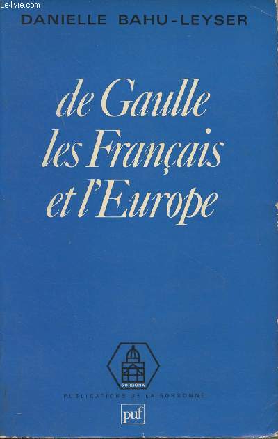 De Gaulle les franais et l'Europe - 
