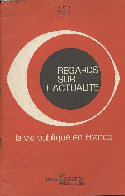 Regards sur l'actualit n1 mai 1974 - La vie publique en France : Les cinq annes de la prsidence de M. Pompidou - Politique trangre - Institutions - Economie - Politique sociale - Enseignement, art - Amnagement et quipement - Environnement - Avril