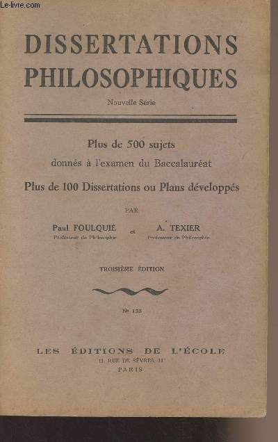 Dissertations philosophiques n136 - Nouvelle srie, plus de 500 sujets donns  l'examen du Baccalaurat, plus de 100 dissertations ou plans dvelopps