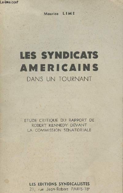 Les syndicats amricains dans un tournant - Etude critique du rapport de Robert Kennedy devant la commission snatoriale