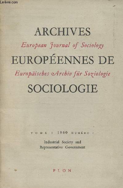 Archives europennes de sociologie/European Journal of Sociology/Europisches Archiv fr Soziologie - Tome I 1960 n1 : Raymond Aron : Science et conscience de la socit - Industriale Society and representative governement - R.B. Bottomore : The ideas