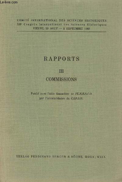Rapports III Commissions - Comit international des sciences historiques, XIIe Congrs International des Sciences Historiques, Vienne 29 aot-5 septembre 1965