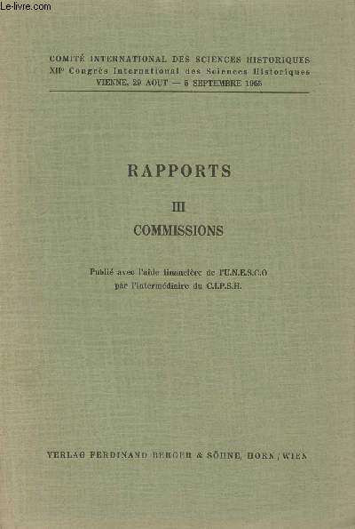 Rapports III Commissions - Comit international des sciences historiques, XIIe Congrs International des Sciences Historiques, Vienne 29 aot-5 septembre 1965