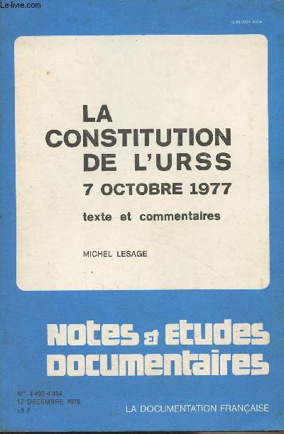 Notes et tudes documentaires n4493-4494 12 dcembre 1978 - La Constitution de l'URSS 7 octobre 1977 : Chapitre indroductif - Pourquoi une nouvelle Constitution - L'laboration de la Constitution - Socit, Etat et Constitution - Les rformes lgislativ