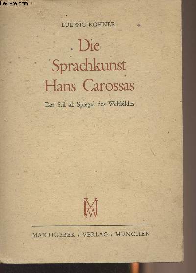 Die Sprachkunst Hans Carossas - Der Stil als Spiegel des Weltbildes