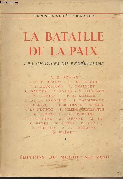 La bataille de la Paix, les chances du fdralisme : P. Chaillet : La bataille de la paix - Le problme de la paix : Histoire et institutions - A.C.F. Beales : Les mouvements internationalistes au XIXe sicle : 1815-1914 - A. de La Pradelle : L'O.N.U. peu