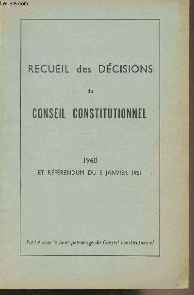 Recueil des dcisions du conseil constitutionnel - 1960 et rfrendum du 8 janvier 1961