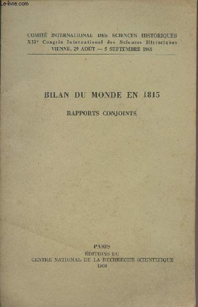 Bilan du monde en 1815, rapports conjoints - Comit international des sciences historiques, XIIe Congrs internationa des Sciences Historiques - Vienne, 29 aot-5 septembre 1965