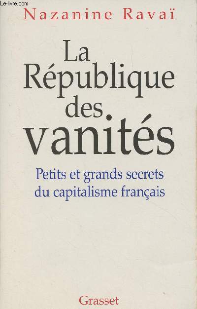 La rpublique des vanits - Petits et grands secrets du capitalisme franais