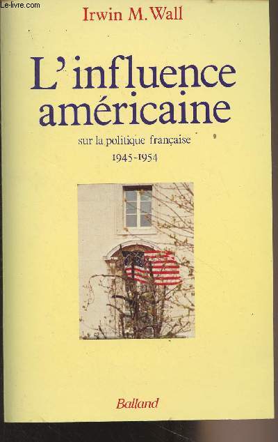 L'influence amricaine sur la politique franaise 1945-1954